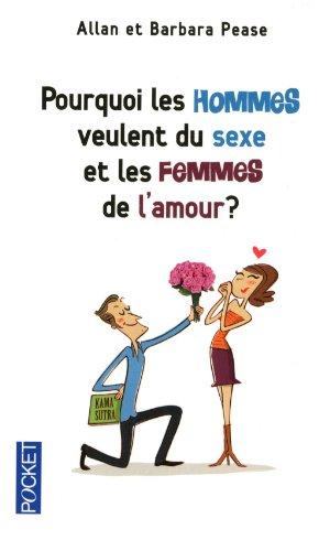 Pourquoi les hommes veulent du sexe et les femmes de l'amour : les explications scientifiques derrière les vérités toutes simples