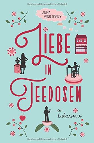 Liebe in Teedosen: ein Liebesroman (Tea Time, Band 1)