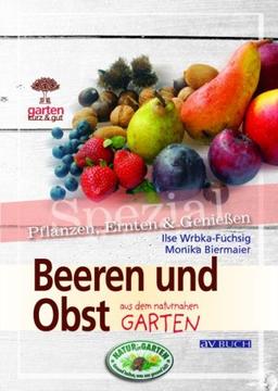 Beeren und Obst. Garten kurz & gut spezial: aus dem naturnahen Garten