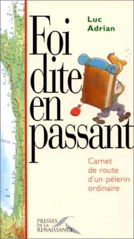 Foi dite en passant : carnet de route d'un pélerin ordinaire