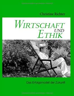 Wirtschaft und Ethik: Das Erfolgsmodell der Zukunft