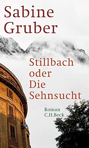 Stillbach oder Die Sehnsucht: Roman