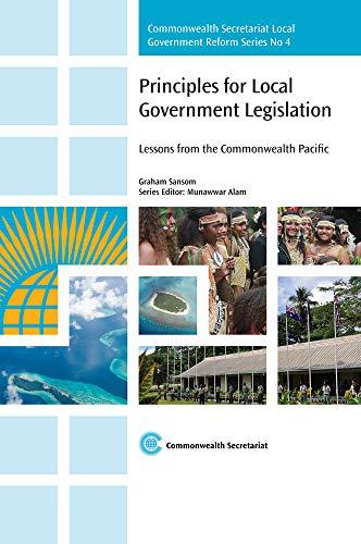 Principles for Local Government Legislation: Lessons From The Commonwealth Pacific (Commonwealth Secretariat Local Government Reform, Band 4)