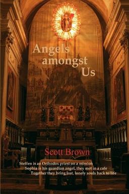 Angels Amongst Us: Steffen Is an Orthodox Priest on a Mission; Sophia Is His Guardian Angel, They Met in a Cafe; Together They Bring Lost