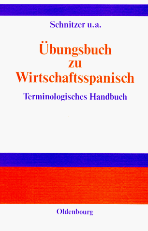 Übungsbuch zu Wirtschaftsspanisch: Terminologisches Handbuch /Manual de lenguaje económico