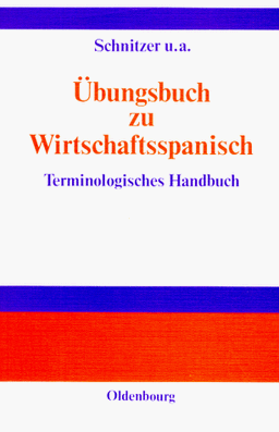 Übungsbuch zu Wirtschaftsspanisch: Terminologisches Handbuch /Manual de lenguaje económico