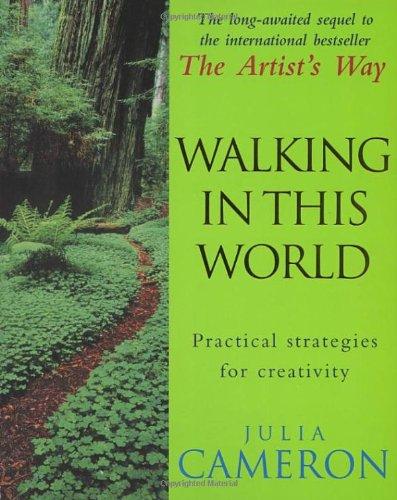 Walking In This World: Spiritual strategies for forging your creative trail