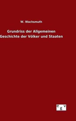 Grundriss der Allgemeinen Geschichte der Völker und Staaten