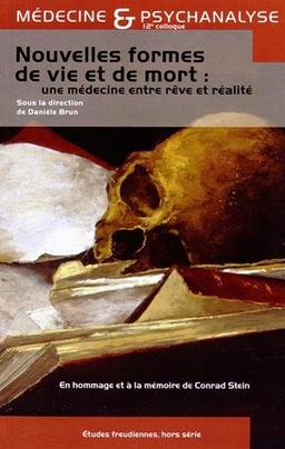 Nouvelles formes de vie et de mort : une médecine entre rêve et réalité : 12e Colloque de Médecine et Psychanalyse