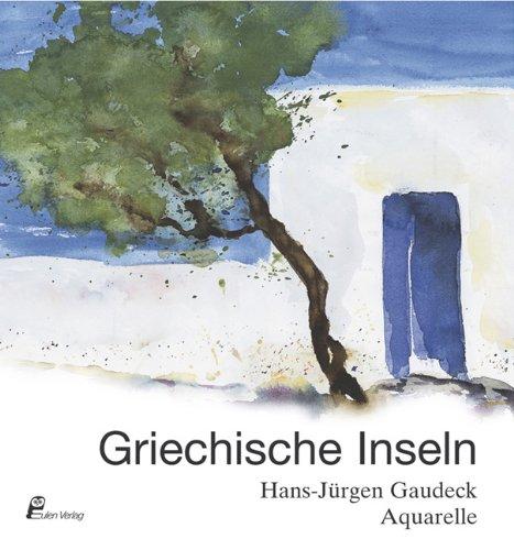 Griechische Inseln: Reiseimpressionen eines Aquarellisten