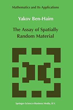 The Assay of Spatially Random Material (Mathematics and Its Applications, 20, Band 20)