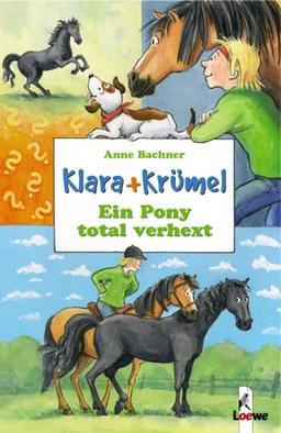 Klara + Krümel. Ein Pony total verhext