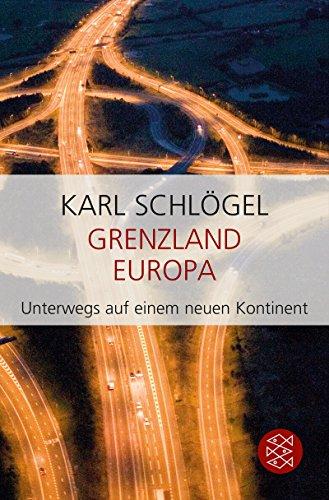 Grenzland Europa: Unterwegs auf einem neuen Kontinent