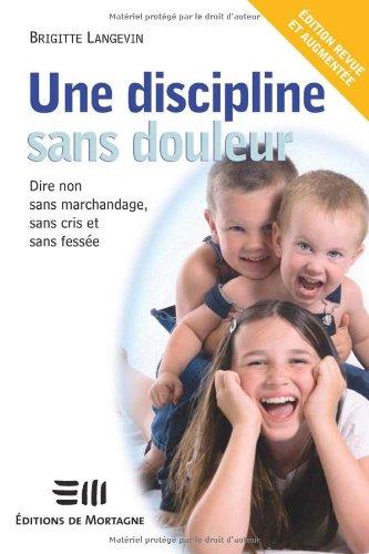 Une discipline sans douleur : Dire non sans marchandage, sans cris et sans fessée