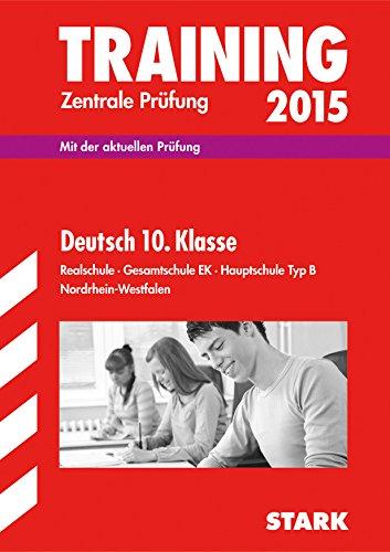 Training Abschlussprüfung Realschule Nordrhein-Westfalen / Zentrale Prüfung Deutsch 10. Klasse 2015: Mit der aktuellen Prüfung. Realschule · Gesamtschule EK · Hauptschule Typ B.