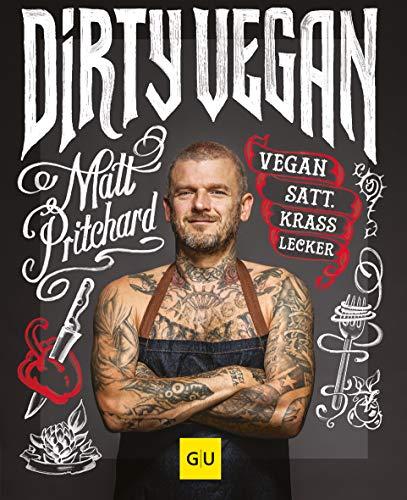 Dirty Vegan: Vegan satt. Krass lecker (GU Themenkochbuch)