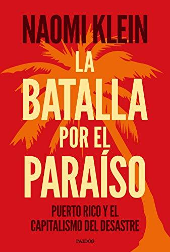 La batalla por el paraíso: Puerto Rico y el capitalismo del desastre (Estado y Sociedad)