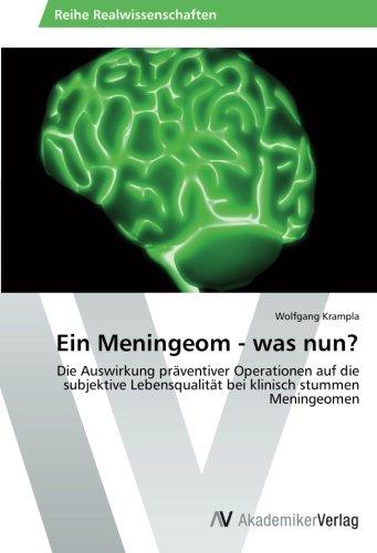 Ein Meningeom - was nun?: Die Auswirkung präventiver Operationen auf die subjektive Lebensqualität bei klinisch stummen Meningeomen