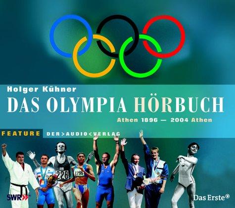 Das Olympia Hörbuch: Athen 1896 - 2004 Athen. Feature