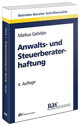 Anwalts- und Steuerberaterhaftung (Betriebs-Berater Schriftenreihe/ Wirtschaftsrecht)