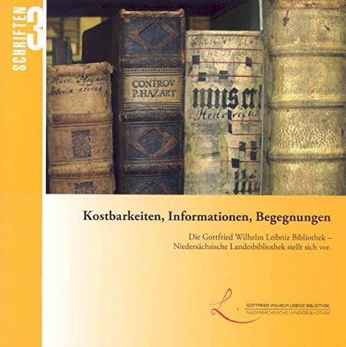 Kostbarkeiten, Informationen, Begegnungen: Die Gottfried Wilhelm Leibniz Bibliothek - Niedersächsische Landesbibliothek stellt sich vor