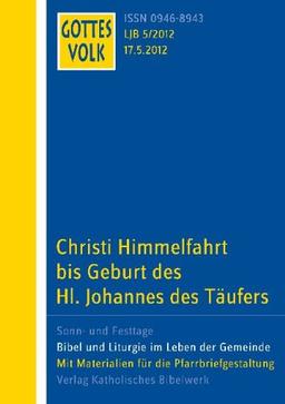 Gottes Volk LJ B5/2012: Christi Himmelfahrt  bis Geburt des Hl. Johannes des Täufers