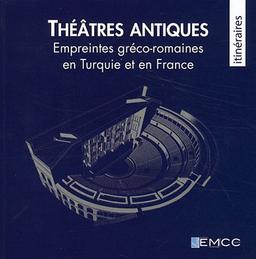 Théâtre antiques : Empreintes gréco-romaines en Turquie et en France