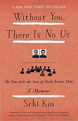 Without You, There Is No Us: Undercover Among the Sons of North Korea's Elite