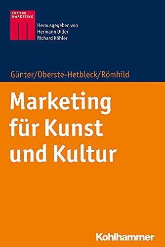 Marketing für Kunst und Kultur: Band 1: Grundlagen - Strategie (Kohlhammer Edition Marketing)