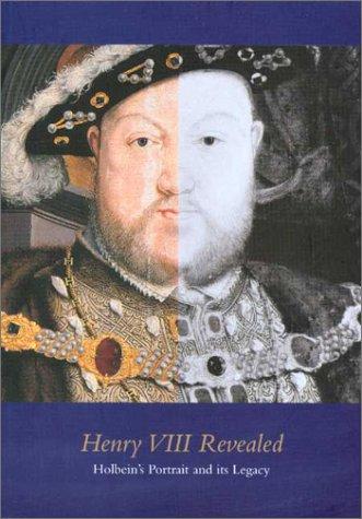 Henry VIII Revealed: Holbein's Portrait and Its Legcy: The Legacy of Holbein's Portraits