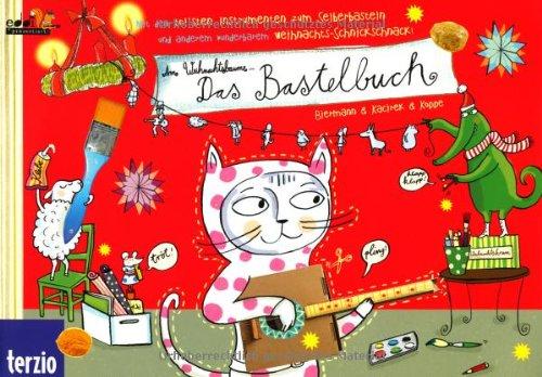 Am Weihnachtsbaume Das Bastelbuch: eddi präsentiert: Mit den tollsten Instrumenten zum Selberbasteln und anderem wunderbarem Weihnachts-Schnickschnack!