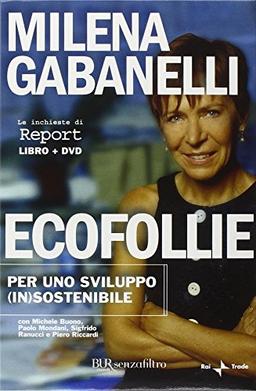 Ecofollie. Per uno sviluppo (in)sostenibile. Con DVD