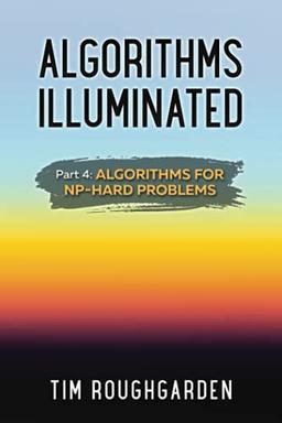 Algorithms Illuminated (Part 4): Algorithms for NP-Hard Problems