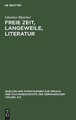 Freie Zeit, Langeweile, Literatur: Studien zur therapeutischen Funktion der englischen Prosaliteratur im 18. Jahrhundert (Quellen und Forschungen zur ... germanischen Völker. N.F., 69 (193), Band 69)