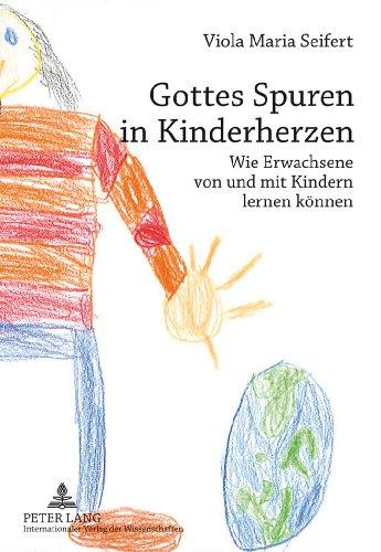 Gottes Spuren in Kinderherzen: Wie Erwachsene von und mit Kindern lernen können