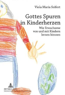 Gottes Spuren in Kinderherzen: Wie Erwachsene von und mit Kindern lernen können