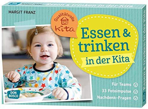 Essen und trinken in der Kita: Für Teams. 33 Fotoimpulse. Nachdenk-Fragen.