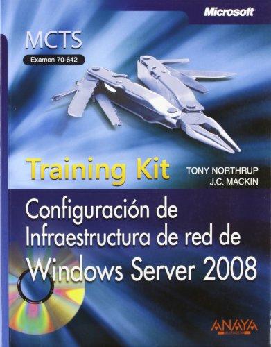 Configuración de infraestructura de red de Windows Server 2008, training kit, MCTS : examen 70-642 (Manuales Técnicos)