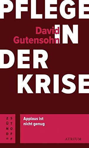 Pflege in der Krise: Applaus ist nicht genug (Atrium Zündstoff)