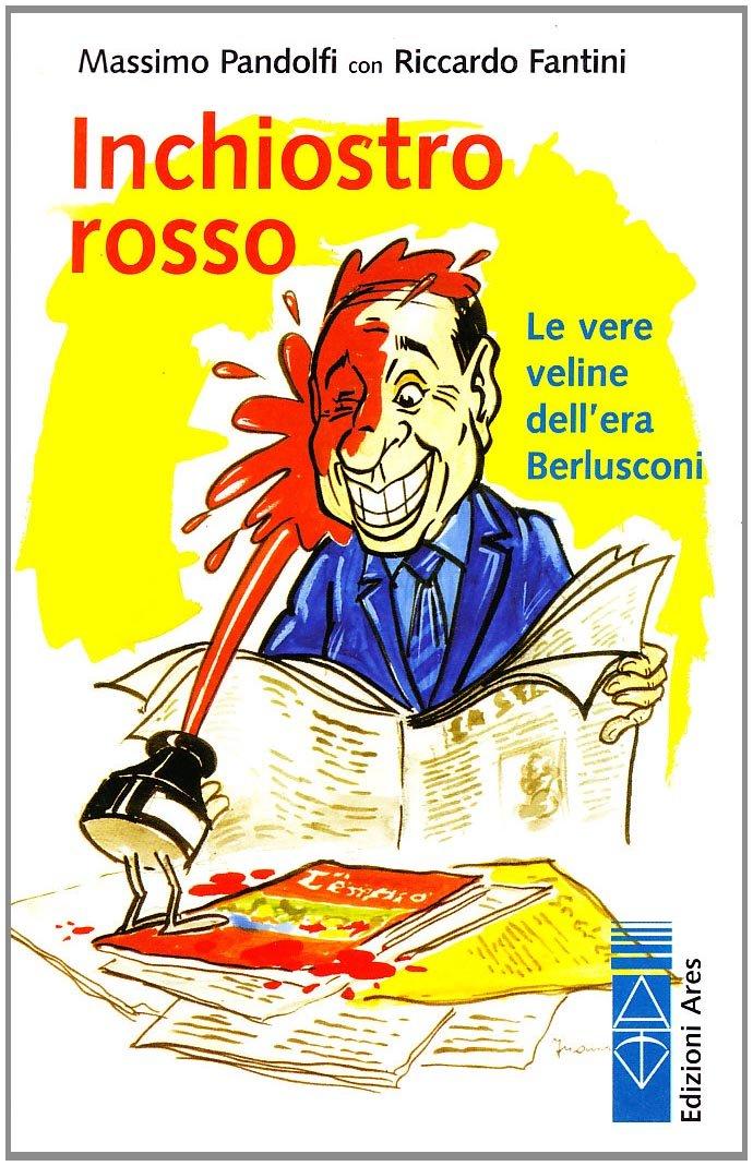 Inchiostro rosso. Le vere veline dell'era Berlusconi