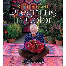 Kaffe Fassett: Dreaming in Color: An Autobiography