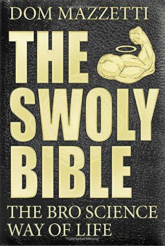 The Swoly Bible: The Bro Science Way of Life