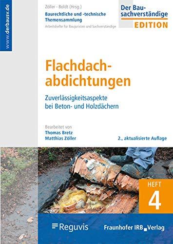 Baurechtliche und -technische Themensammlung. Heft 4: Flachdachabdichtungen. Zuverlässigkeitsaspekte bei Beton- und Holzdächern.