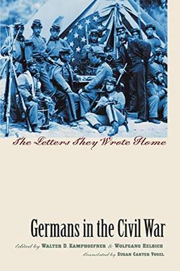 Germans in the Civil War: The Letters They Wrote Home (Civil War America)