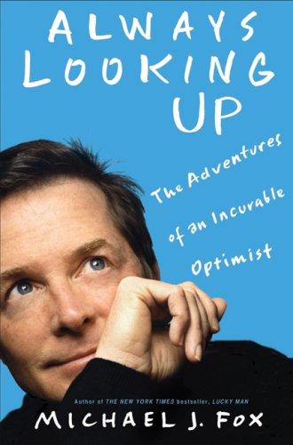 Always Looking Up: The Adventures of an Incurable Optimist