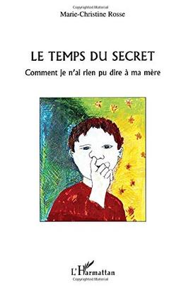 Le temps d'un secret : comment je n'ai rien pu dire à ma mère