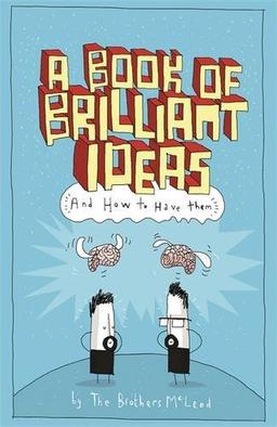 A Book of Brilliant Ideas: And How to Have Them