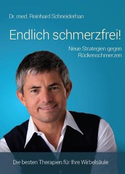 Endlich schmerzfrei! Neue Strategien gegen Rückenschmerzen: Die besten Therapien für Ihre Wirbelsäule