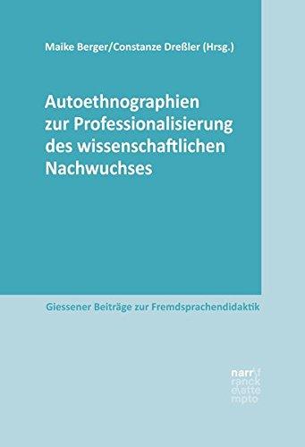 Autoethnographien zur Professionalisierung des wissenschaftlichen Nachwuchses (Giessener Beiträge zur Fremdsprachendidaktik)