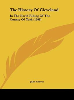 The History Of Cleveland: In The North Riding Of The County Of York (1808)